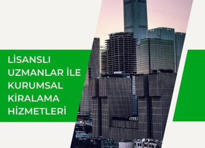 LİSANSLI UZMANLAR İLE KURUMSAL KİRALAMA